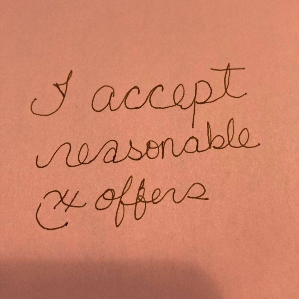 I accept reasonable offers.